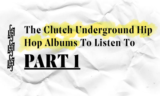 Clutch Underground Hip Hop Albums To Listen To